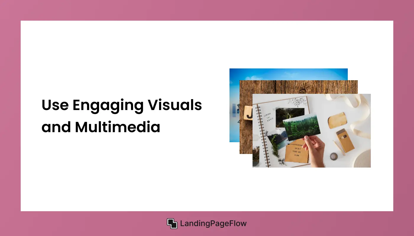 Use Engaging Visuals and Multimedia