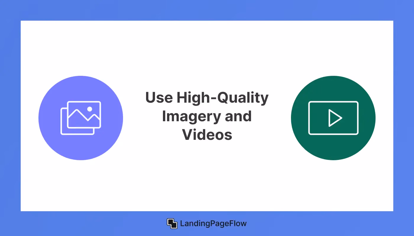 Use High-Quality Imagery and Videos
