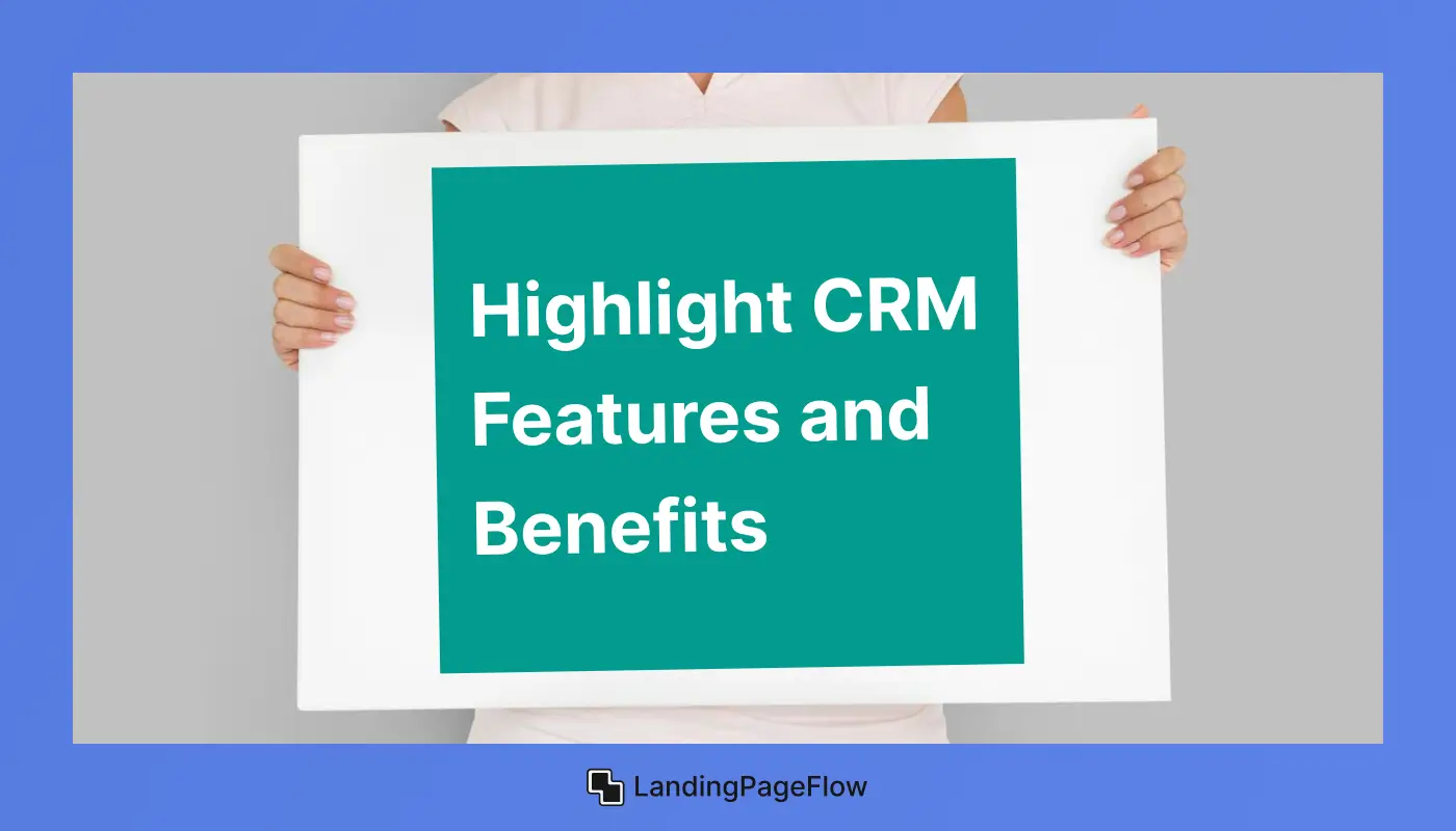 Highlight CRM Features and Benefits