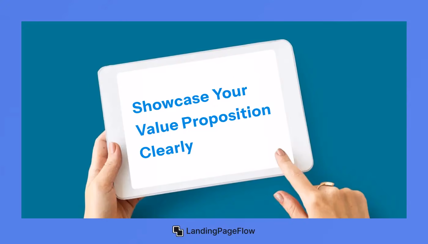 Showcase Your Value Proposition Clearly