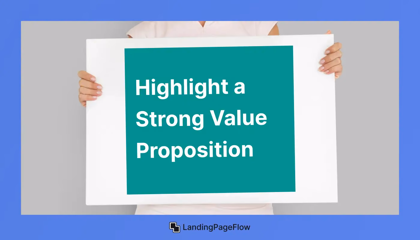 Highlight a Strong Value Proposition