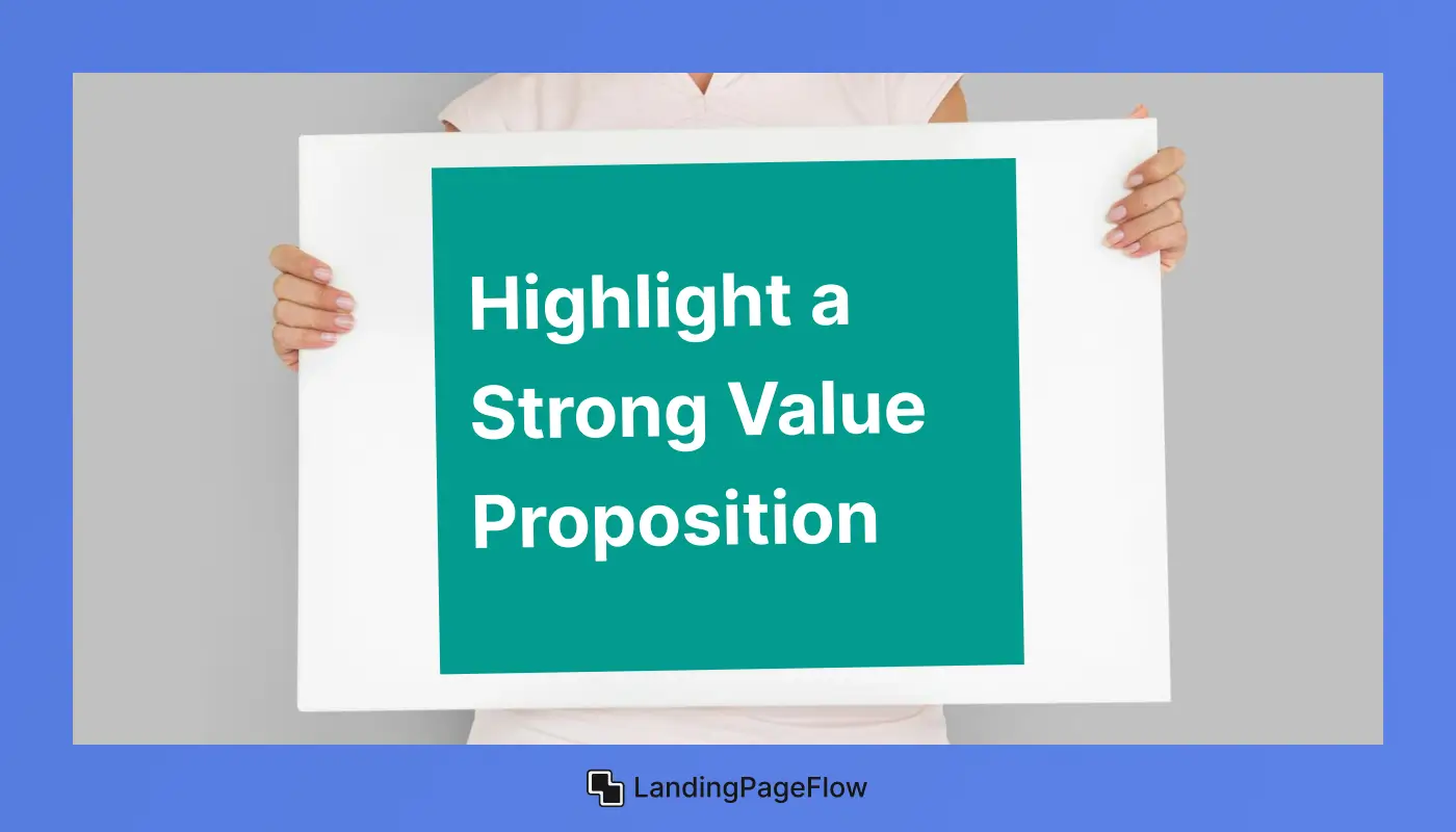 Highlight a Strong Value Proposition