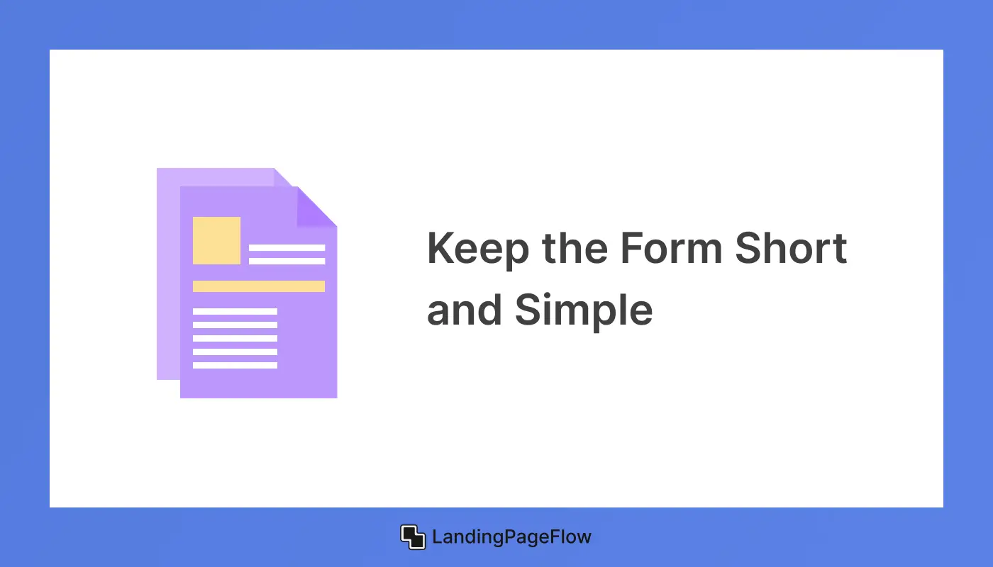 Keep the Form Short and Simple