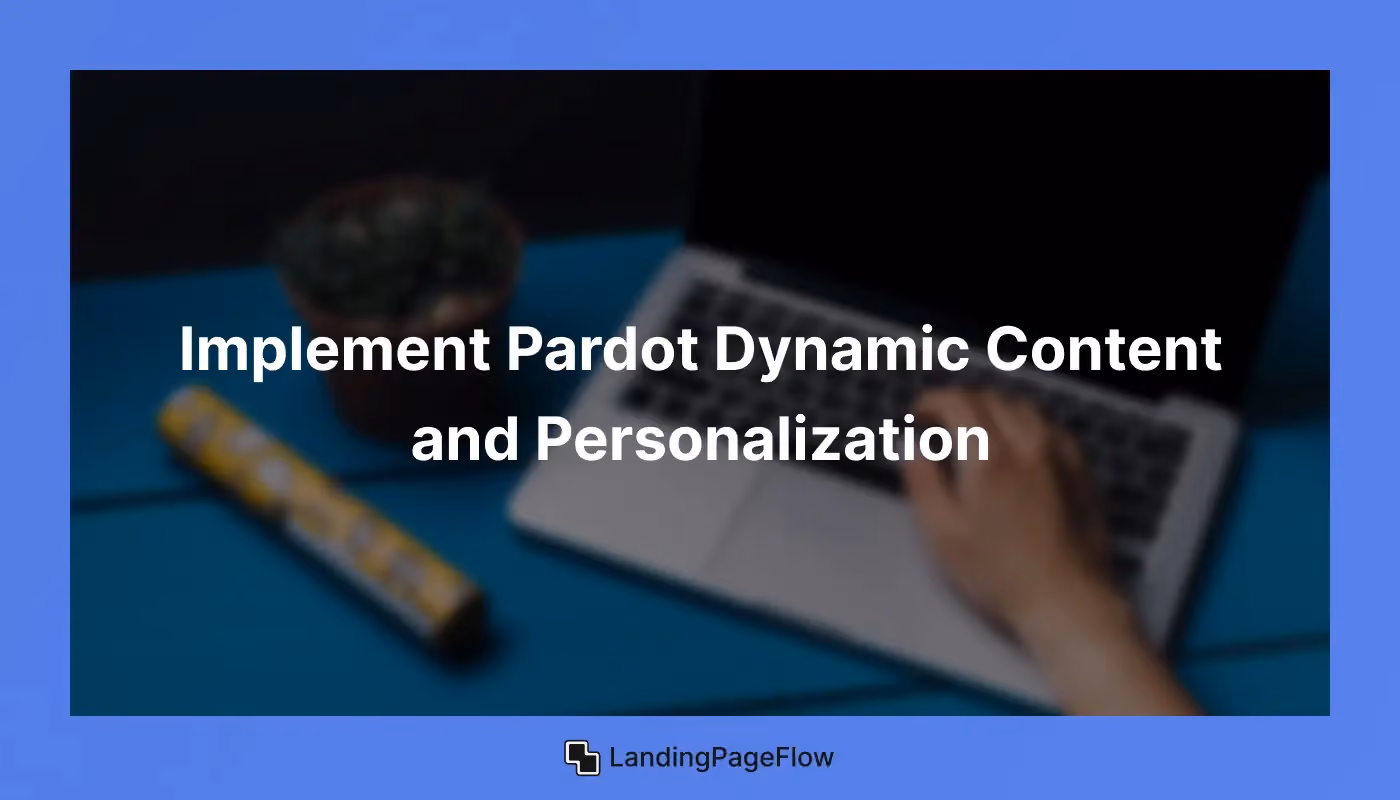 Implement Pardot Dynamic Content and Personalization