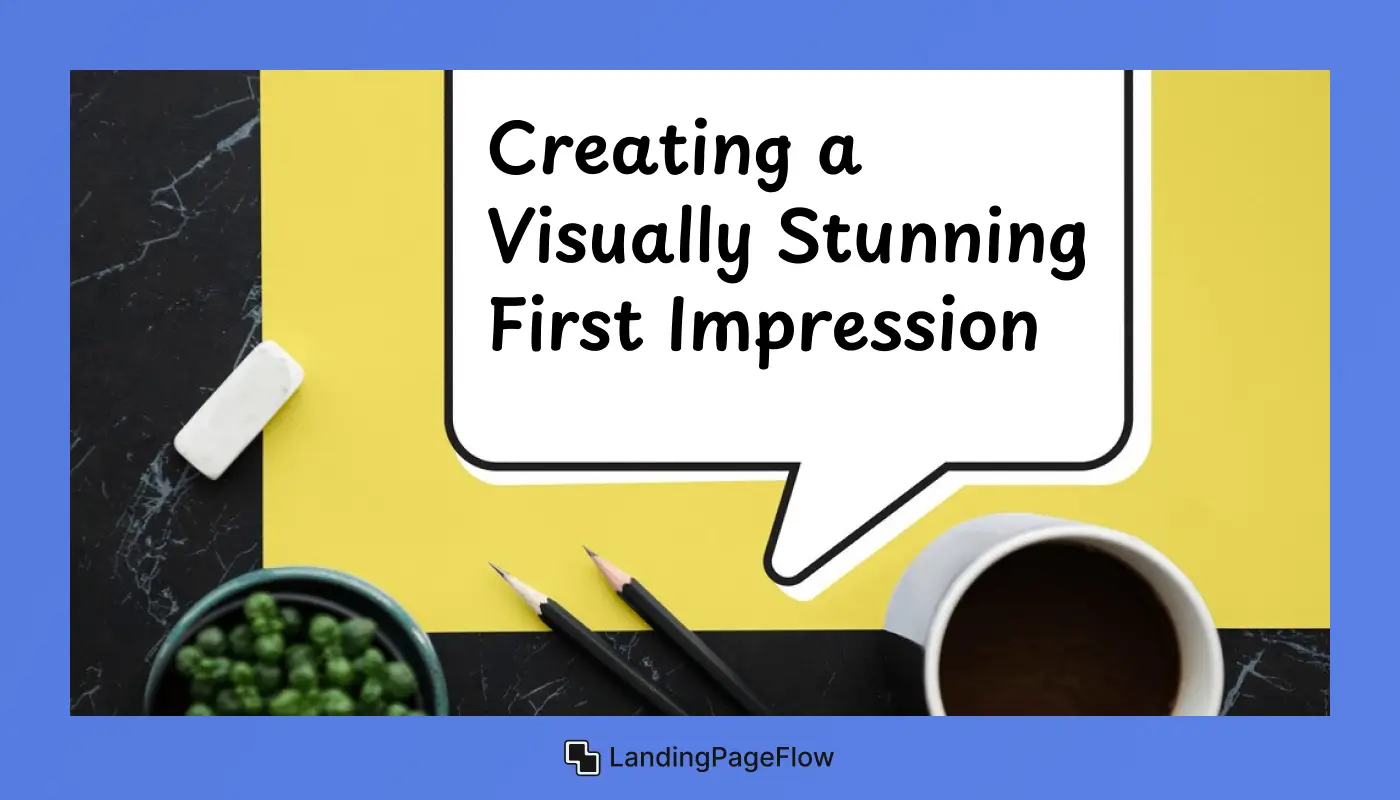 Creating a Visually Stunning First Impression