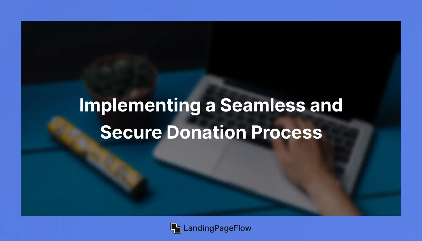 Implementing a Seamless and Secure Donation Process