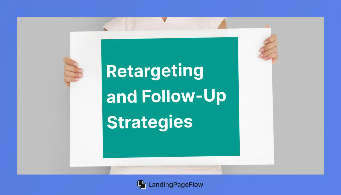Retargeting and Follow-Up Strategies