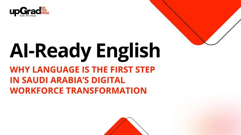 AI-Ready English: Why Language is the First Step in Saudi Arabia’s Digital Workforce Transformation