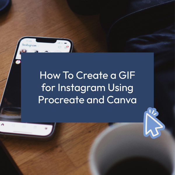 How To Create a GIF for Instagram Using Procreate and Canva
