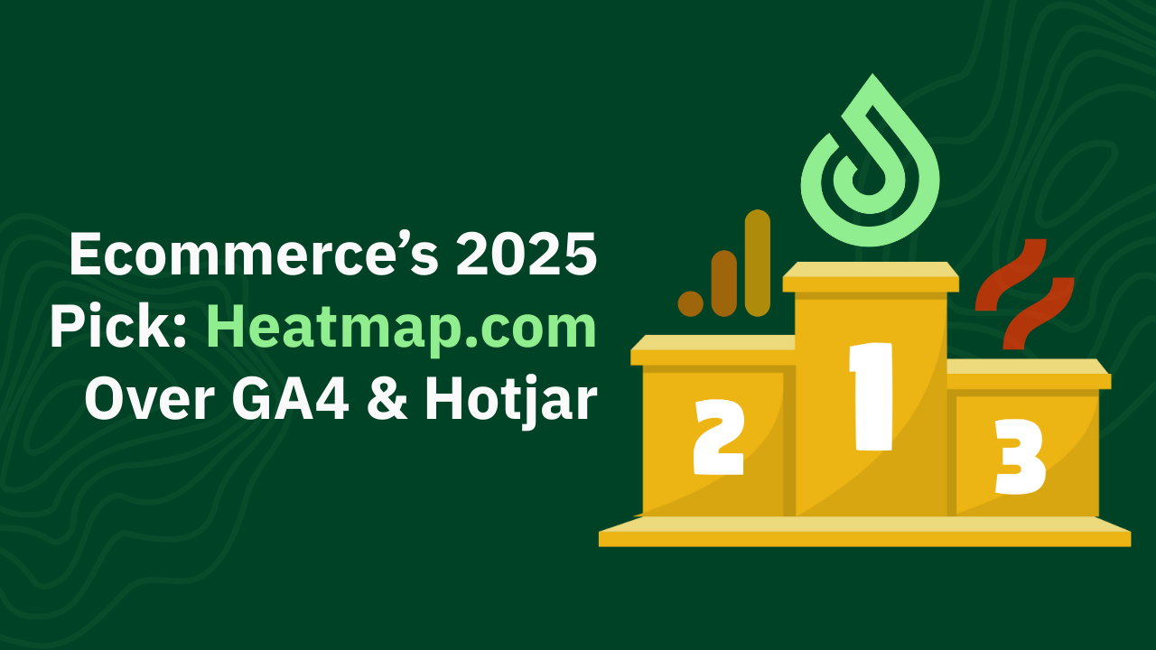 Heatmap.com Over GA4 and Hotjar in 2025