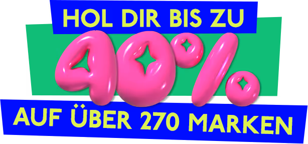 HOL DIR BIS ZU  40% AUF ÜBER 270 MARKEN