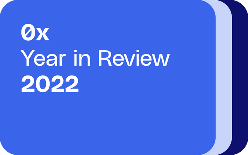 0x Year in Review 2022
