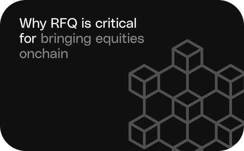Why RFQ is critical for bringing equities onchain