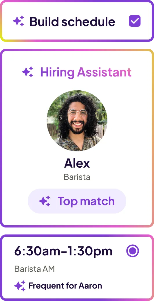 App interface showing options to build schedule, a hiring assistant card for Alex the barista labeled top match, and a 6:30am to 1:30pm barista shift frequent for Aaron.