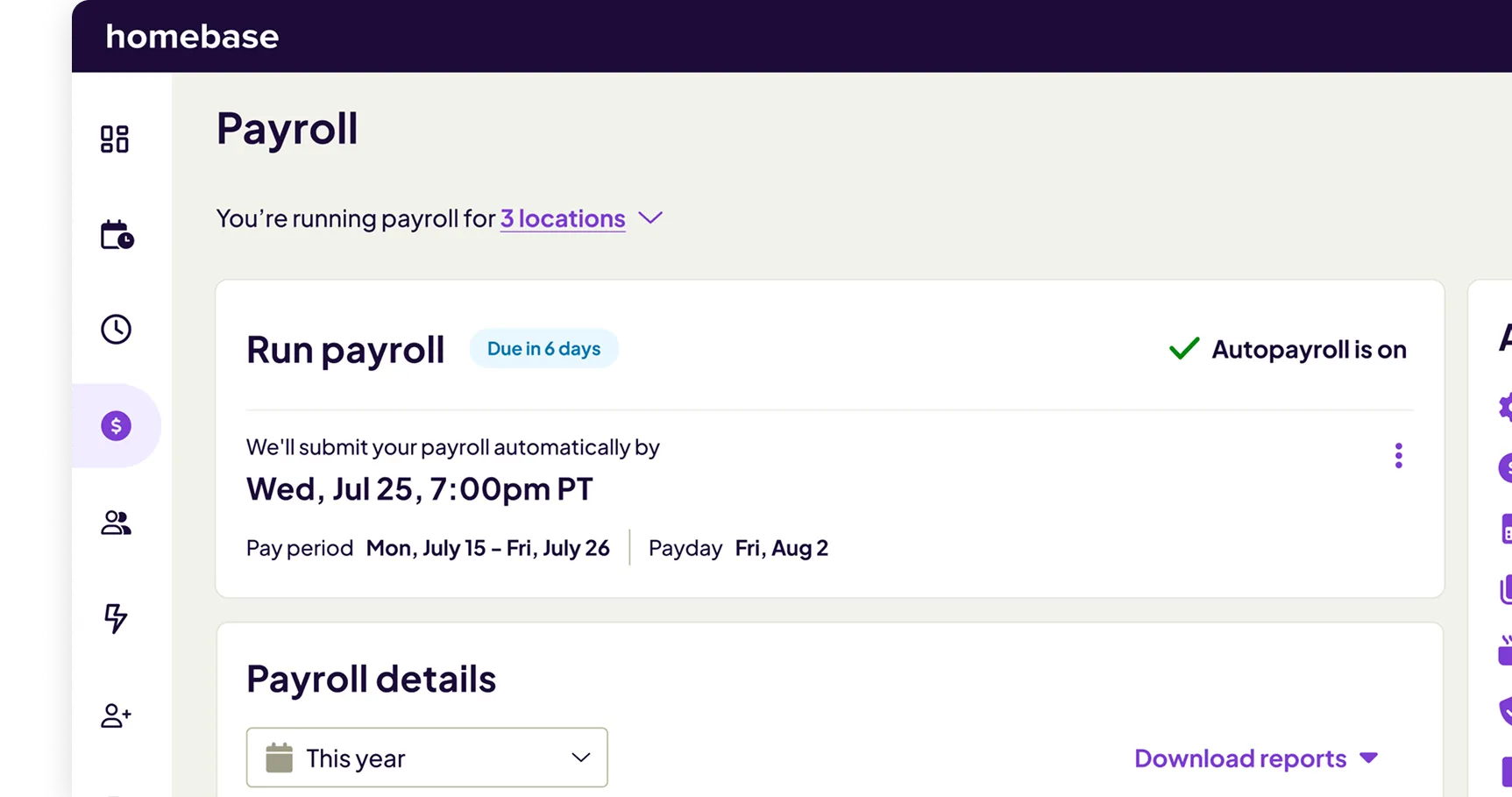 Homebase payroll dashboard showing autopayroll enabled, payroll due in 6 days on Wed, Jul 25, 7:00pm PT, covering pay period Mon, July 15 to Fri, July 26 with payday on Fri, Aug 2.