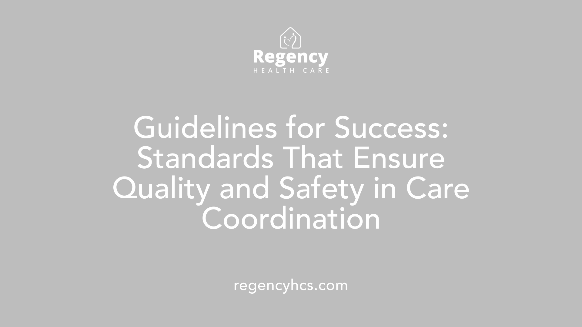 Guidelines for Success: Standards That Ensure Quality and Safety in Care Coordination