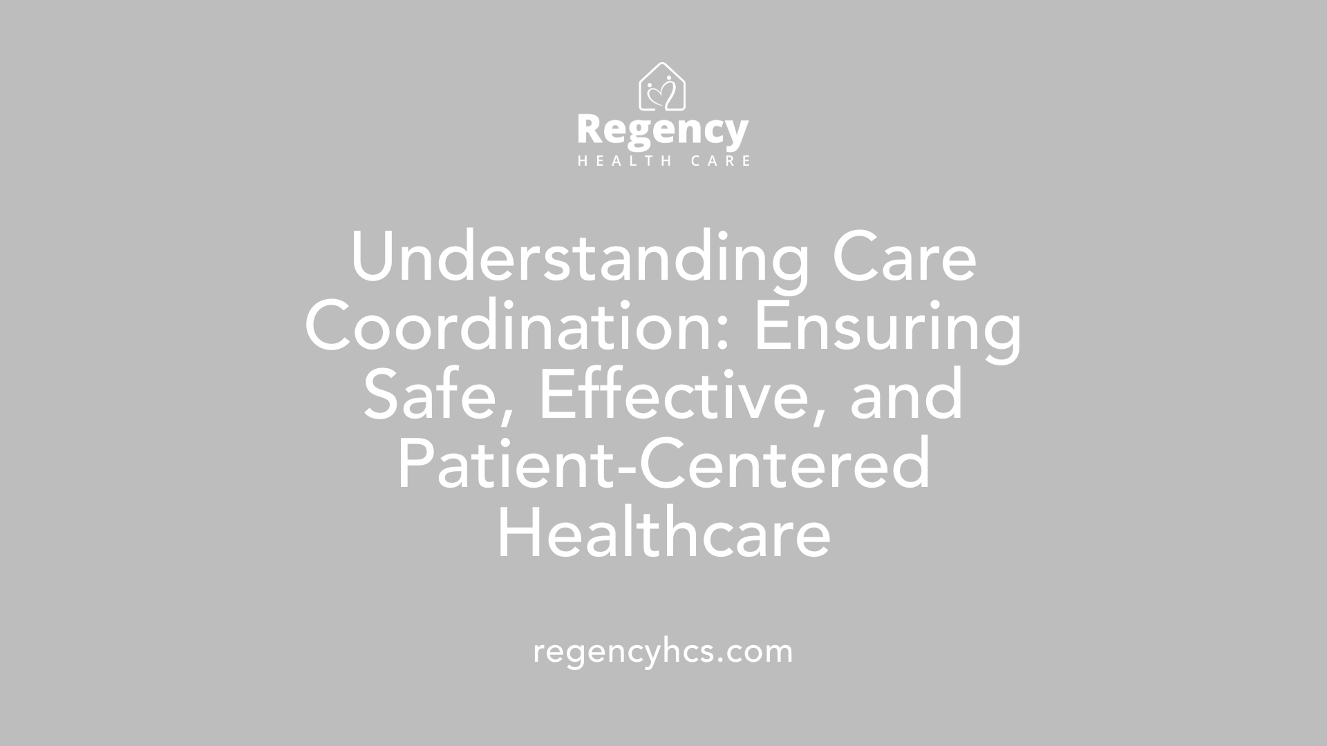 Understanding Care Coordination: Ensuring Safe, Effective, and Patient-Centered Healthcare