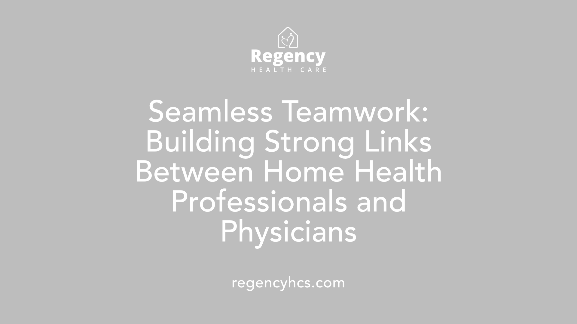 Seamless Teamwork: Building Strong Links Between Home Health Professionals and Physicians