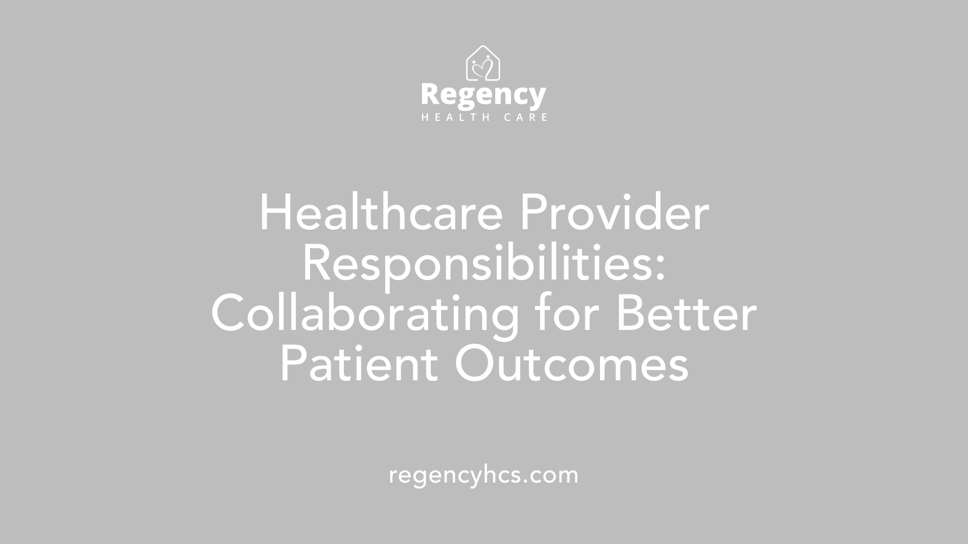 Healthcare Provider Responsibilities: Collaborating for Better Patient Outcomes