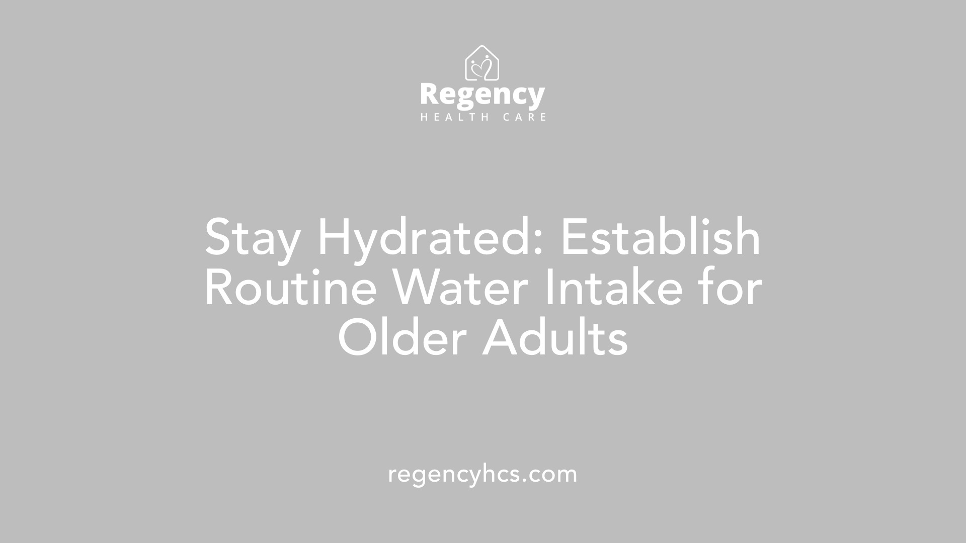 Stay Hydrated: Establish Routine Water Intake for Older Adults