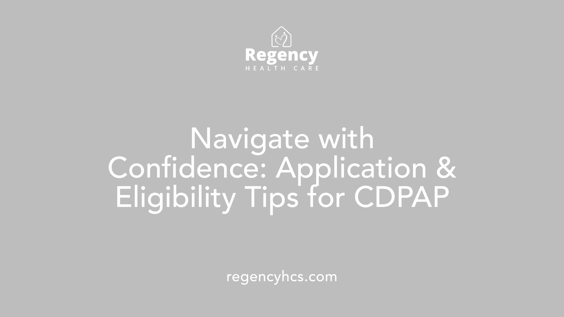 Navigate with Confidence: Application &amp; Eligibility Tips for CDPAP