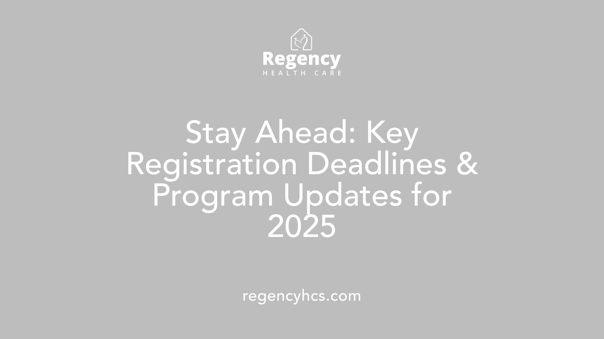 Stay Ahead: Key Registration Deadlines &amp; Program Updates for 2025