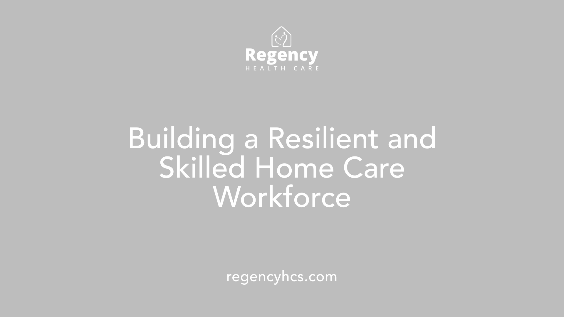 Building a Resilient and Skilled Home Care Workforce