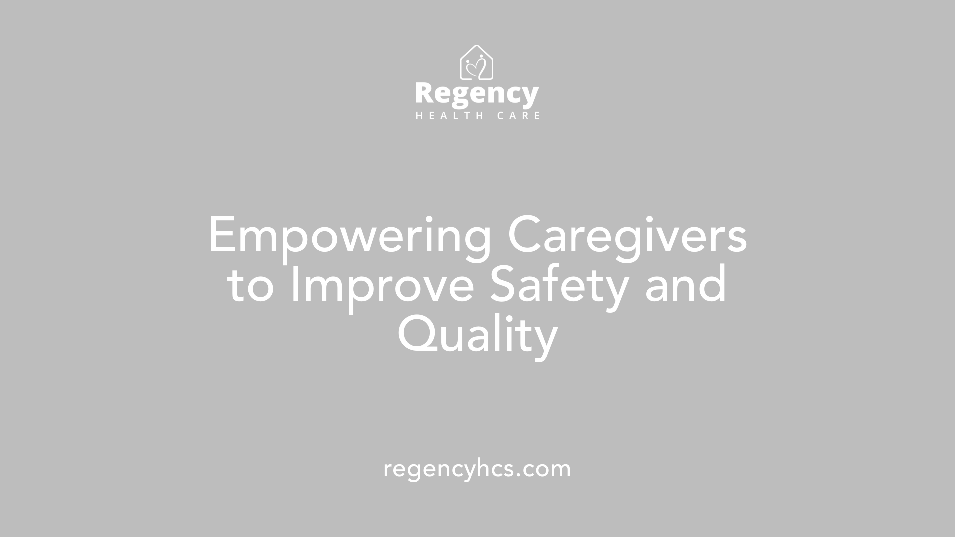 Empowering Caregivers to Improve Safety and Quality