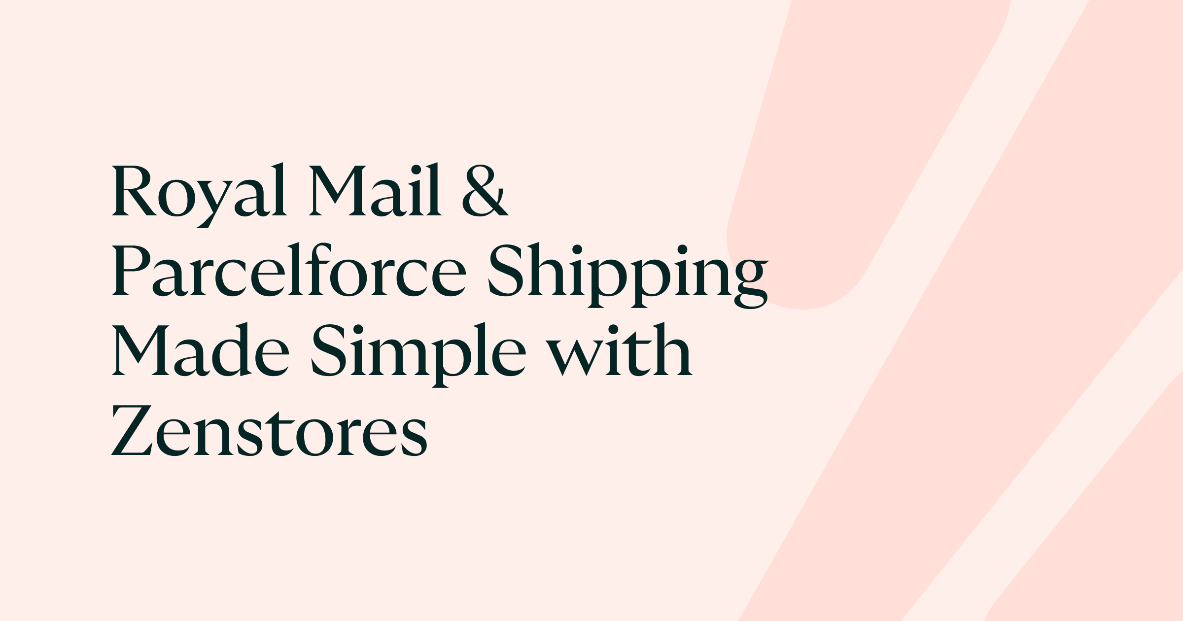Royal Mail & Parcelforce Shipping with Zenstores