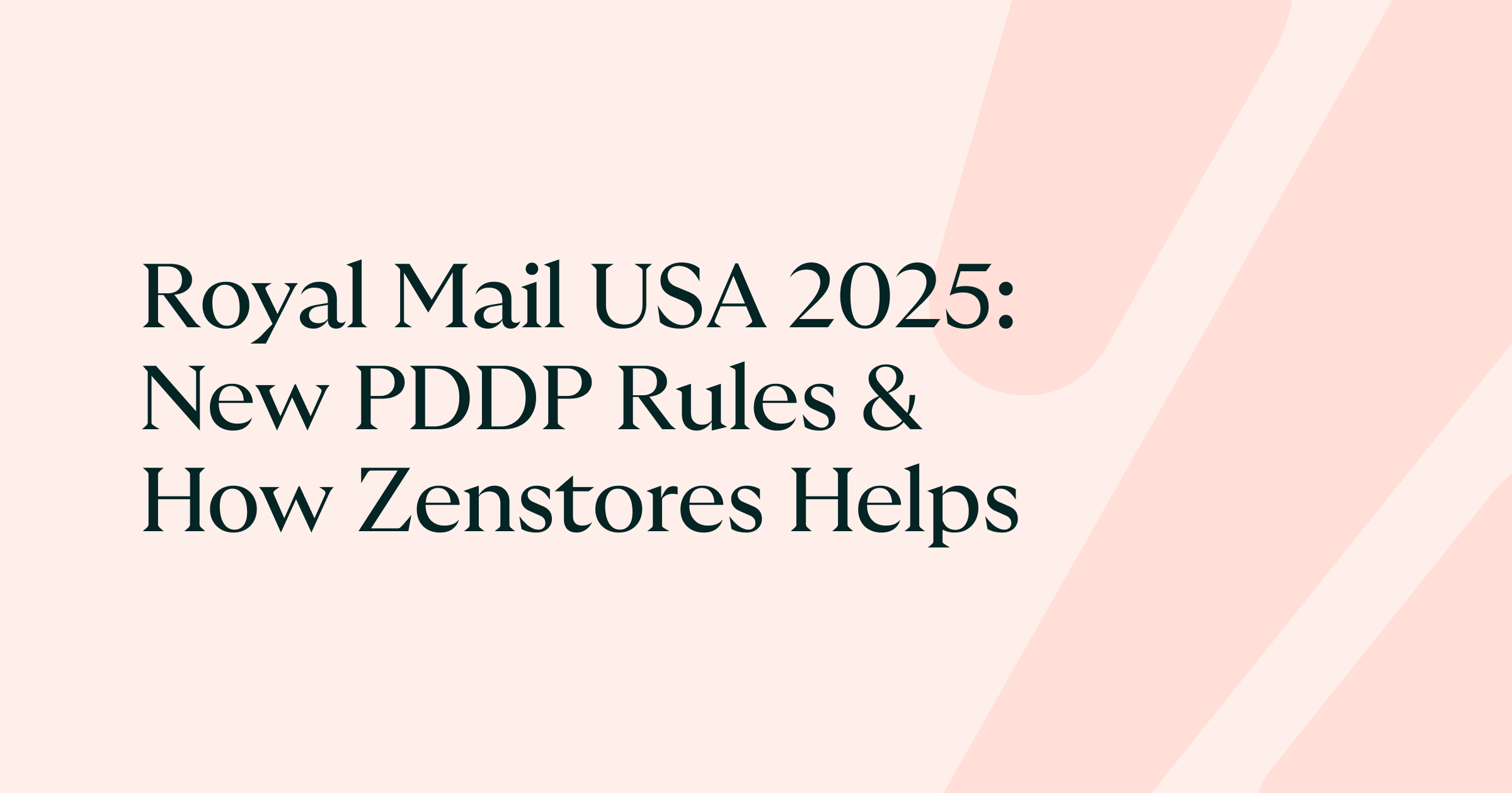 Royal Mail USA 2025: New PDDP Rules & How Zenstores Helps