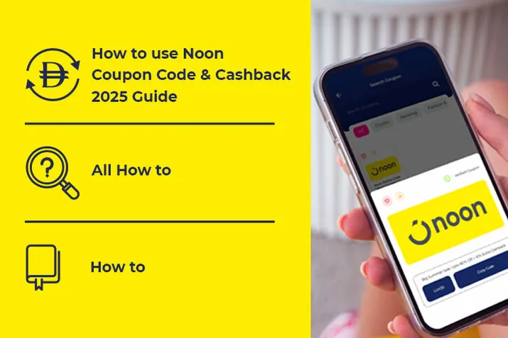 How to Use Noon Coupon Code & Cashback (2025 Guide)