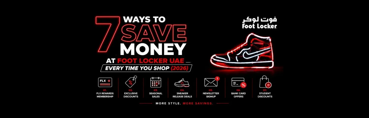 7 Ways to Save Money at Foot Locker UAE Every Time You Shop (2026)