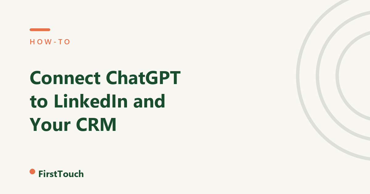 How to Connect ChatGPT to LinkedIn and Your CRM, a FirstTouch how-to hero