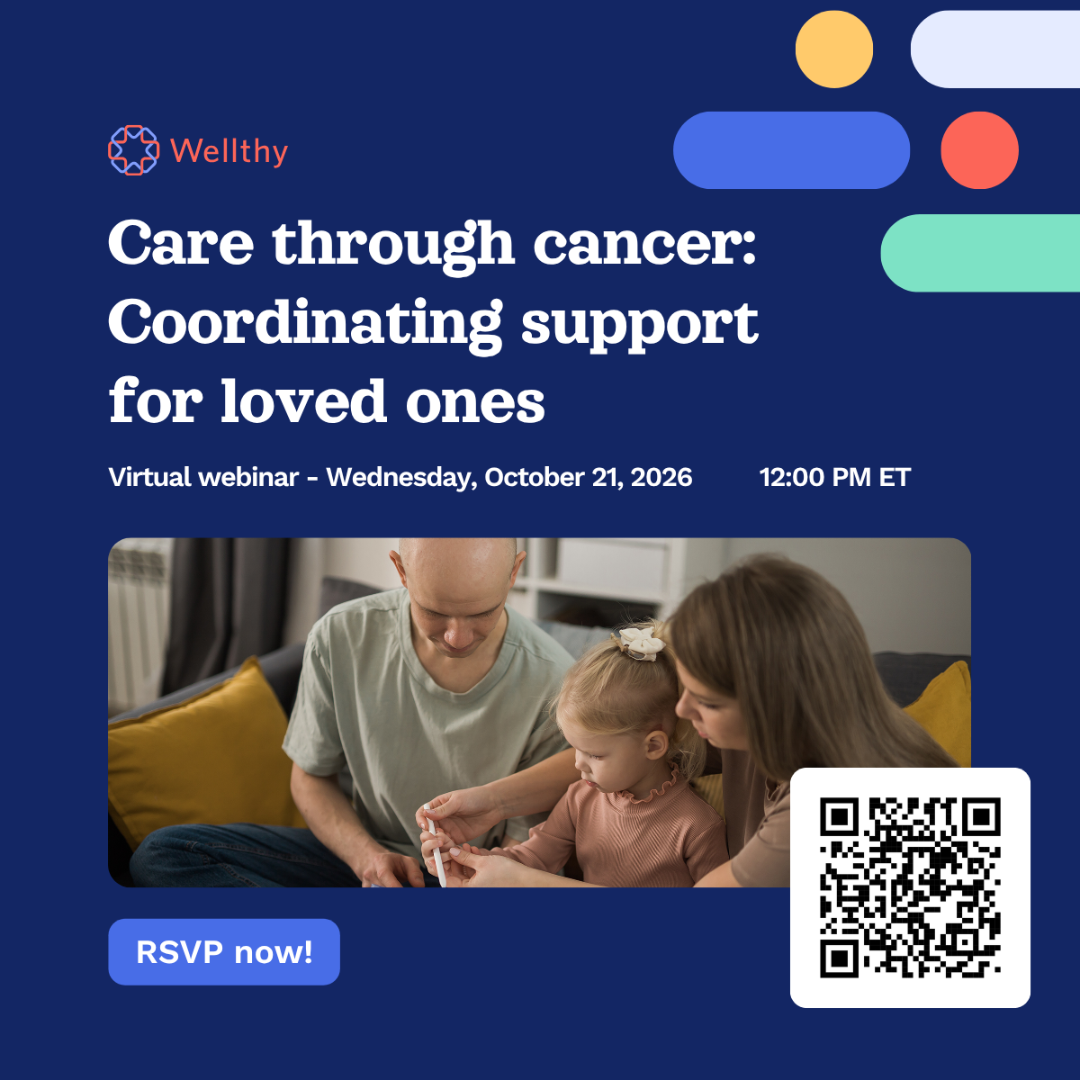 Promotional graphic for Wellthy’s “Care Through Cancer: Coordinating Support for Loved Ones” virtual webinar on Wednesday, October 21, 2026 at 12:00 PM ET. Features a family sitting together at home and a QR code to RSVP.