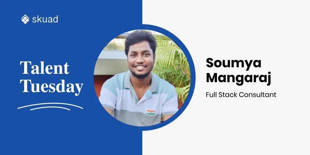 Talent Tuesday: Soumya Mangaraj - Full Stack Consultant