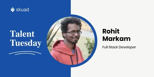 Tech Talks & More With Our Full Stack Developer Rohit Markam