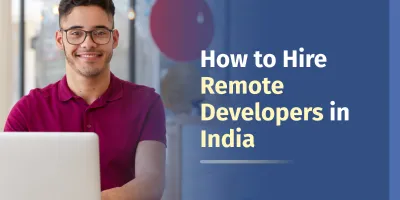 How to Hire Remote Developers in India