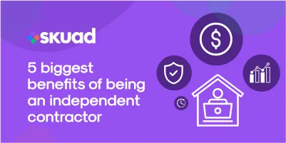 5 biggest benefits of being an independent contractor