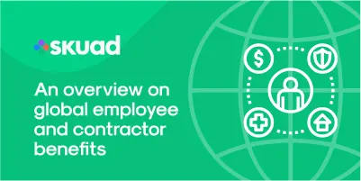 An Overview of Global Employee and Independent Contractor Benefits