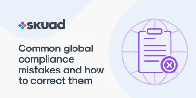 Common Global HR Compliance Mistakes and How To Correct Them