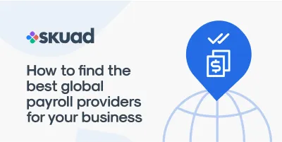 How to find the best global payroll providers for your business