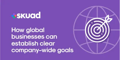 How global businesses can establish clear company-wide goals