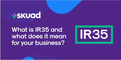 What is IR35 and What Does it Mean for Your Business?