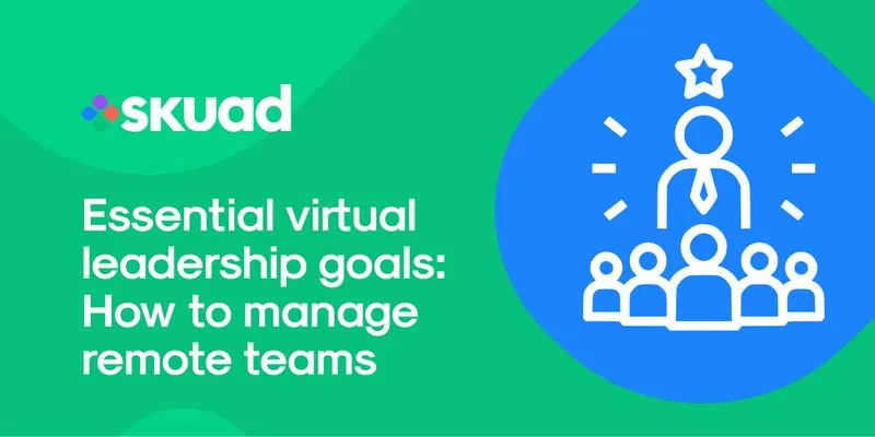 Leadership Goals for Leaders of Distributed Teams