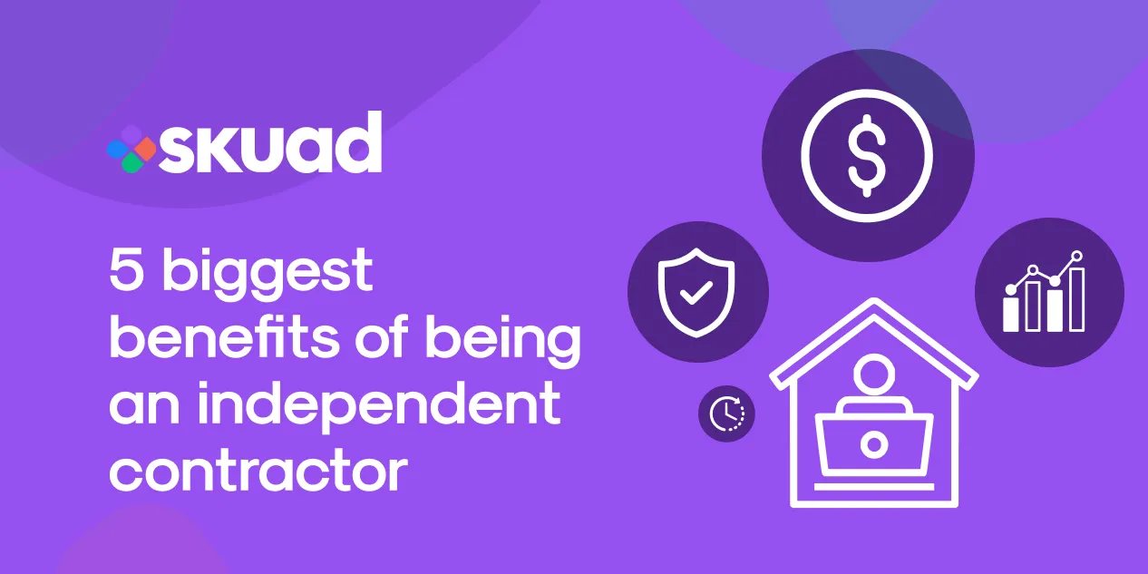 5 biggest benefits of being an independent contractor