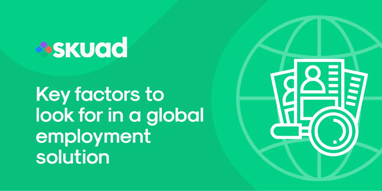 Key Factors To Look For in a Global Employment Solution