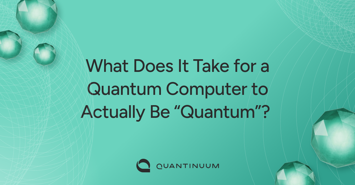 What Does It Take for a Quantum Computer to Actually Be “Quantum”?