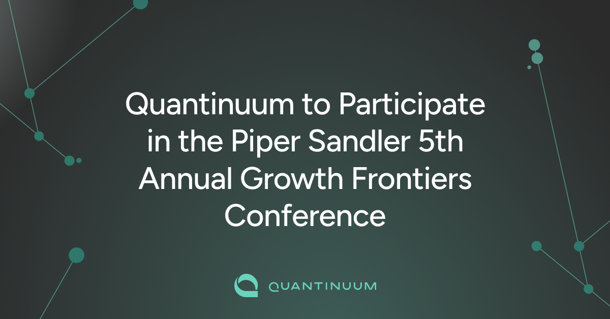 Photo: quantinuum.com Quantinuum Leaders to Speak at Piper Sandler Growth Frontiers