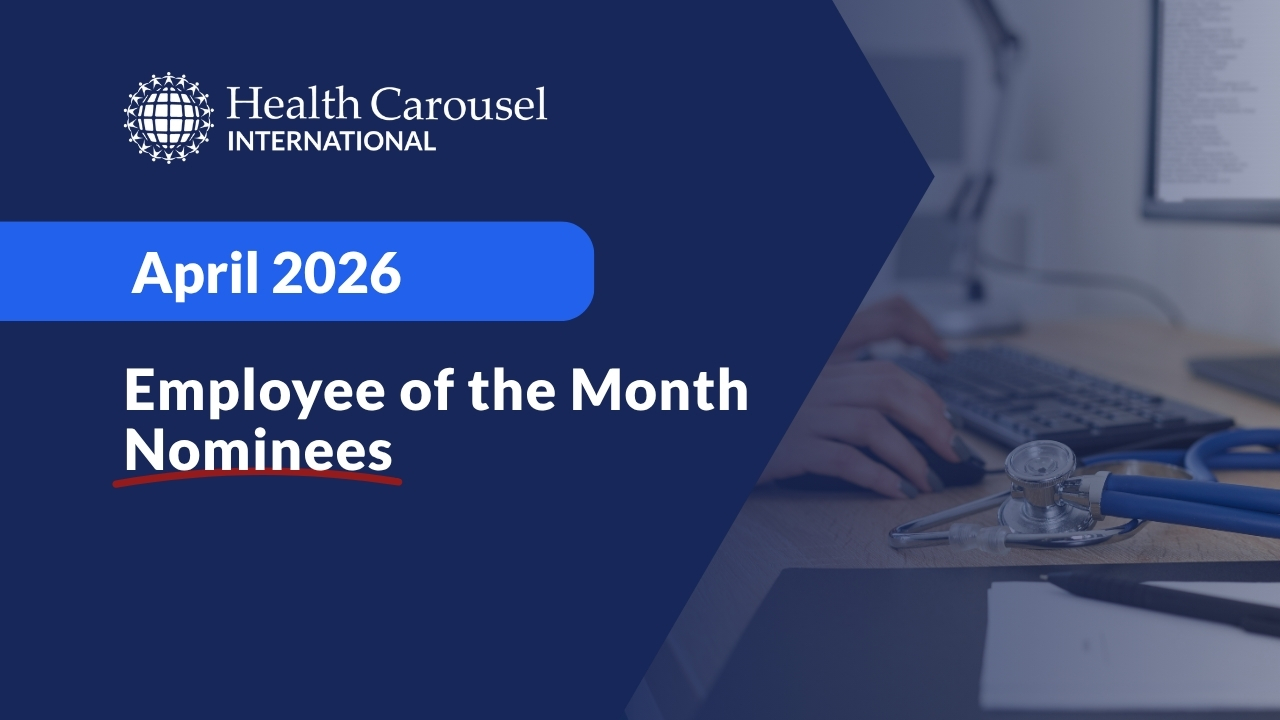 Health Carousel International’s Employee of the Month Nominees – April 2026