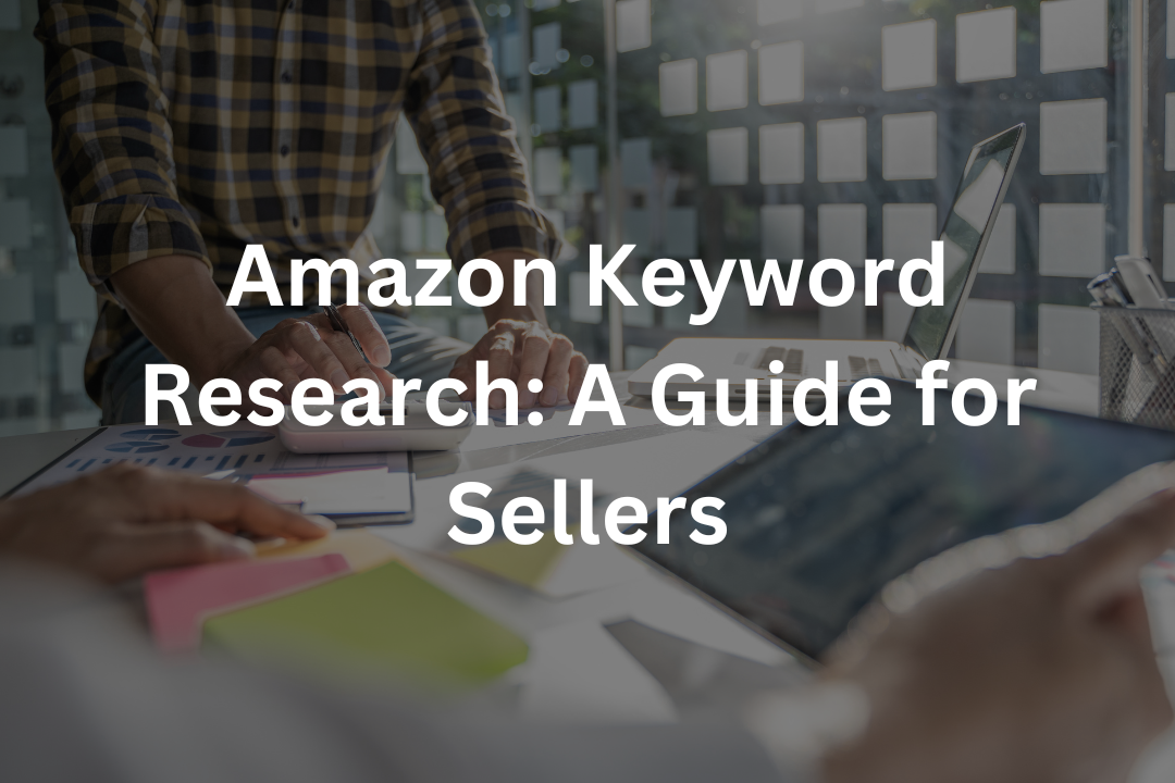 Amazon Keyword Research: A Guide for Sellers